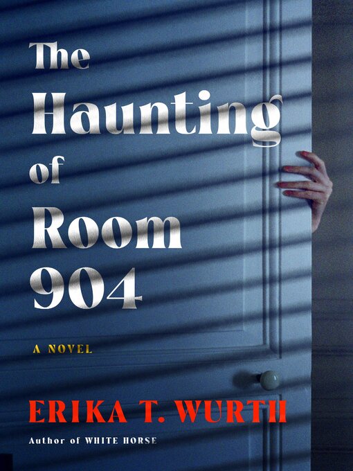 Title details for The Haunting of Room 904 by Erika T. Wurth - Wait list